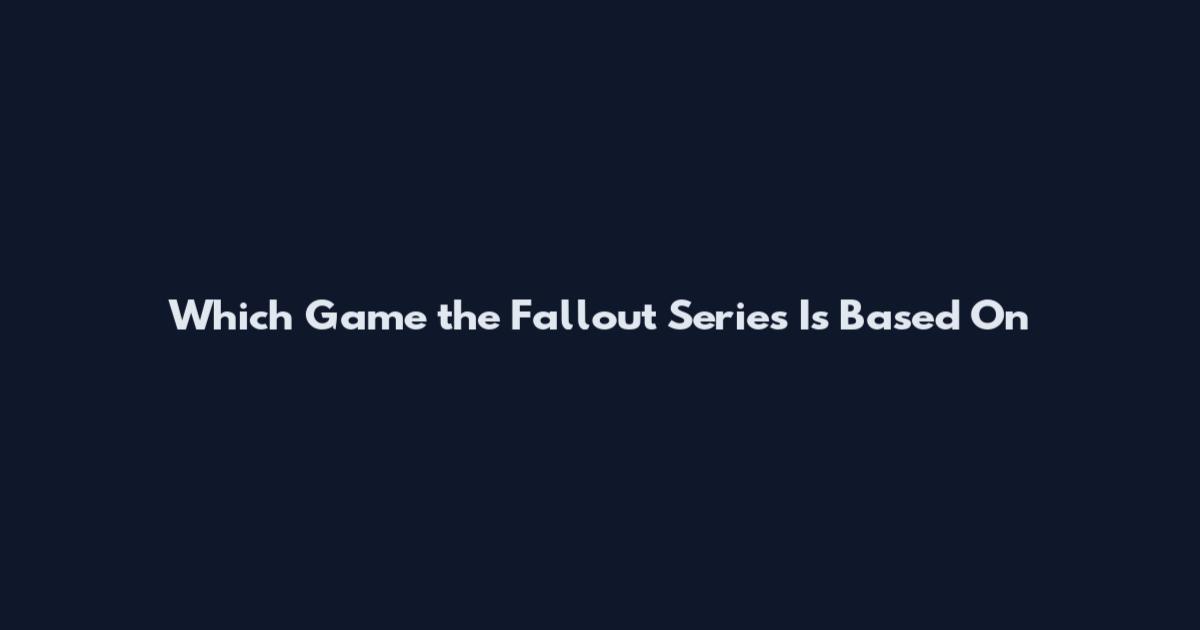 Which Game the Fallout Series Is Based On