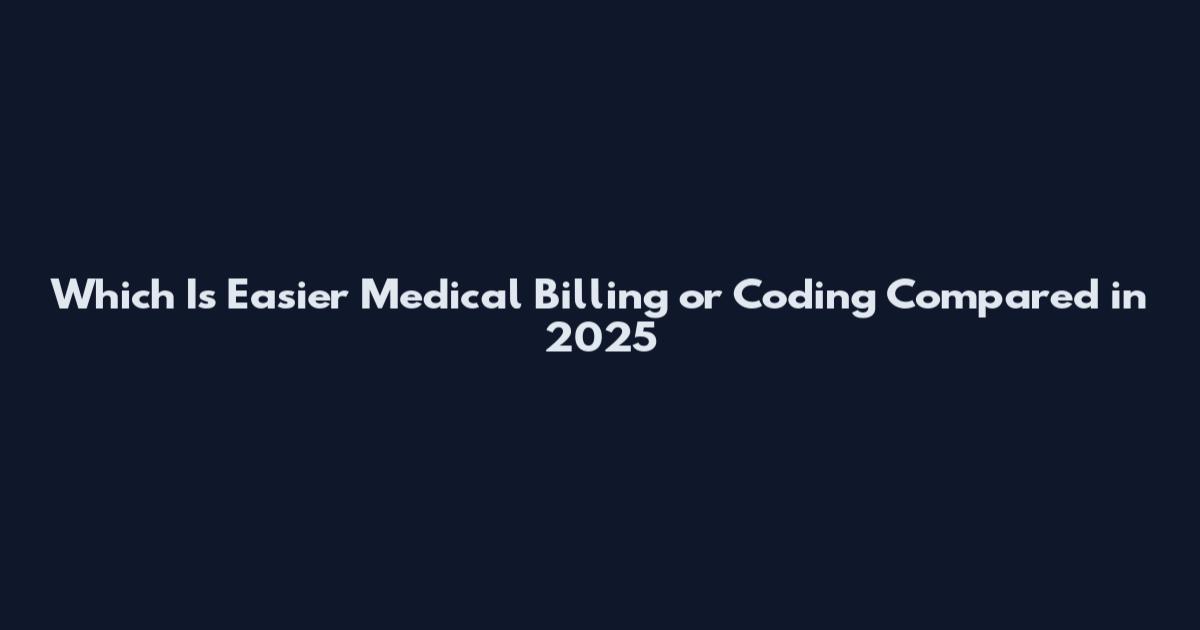 Which Is Easier Medical Billing or Coding Compared in 2025