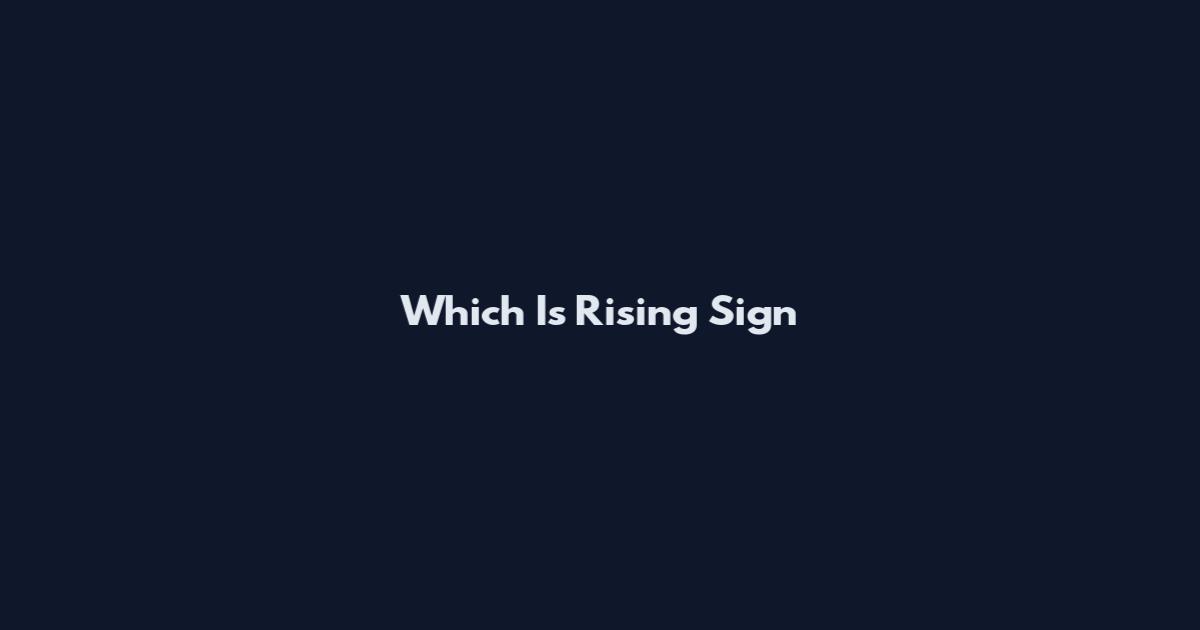 Which Is Rising Sign