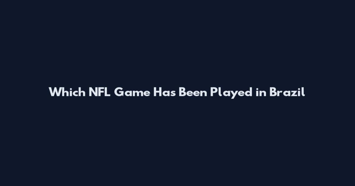 Which NFL Game Has Been Played in Brazil