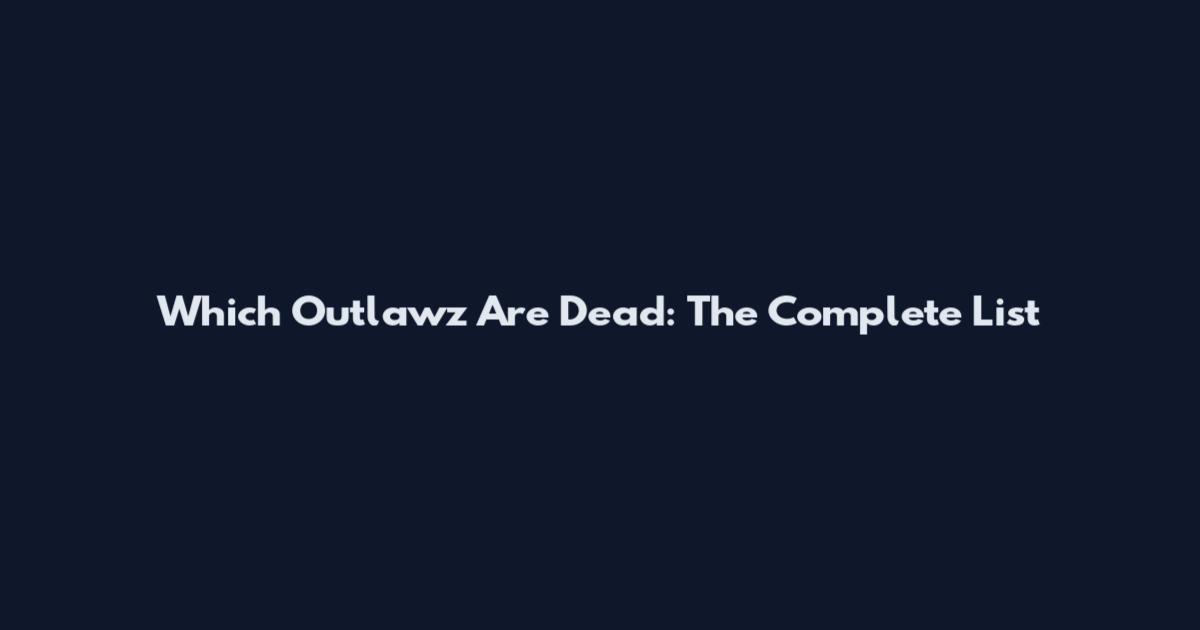 Which Outlawz Are Dead: The Complete List