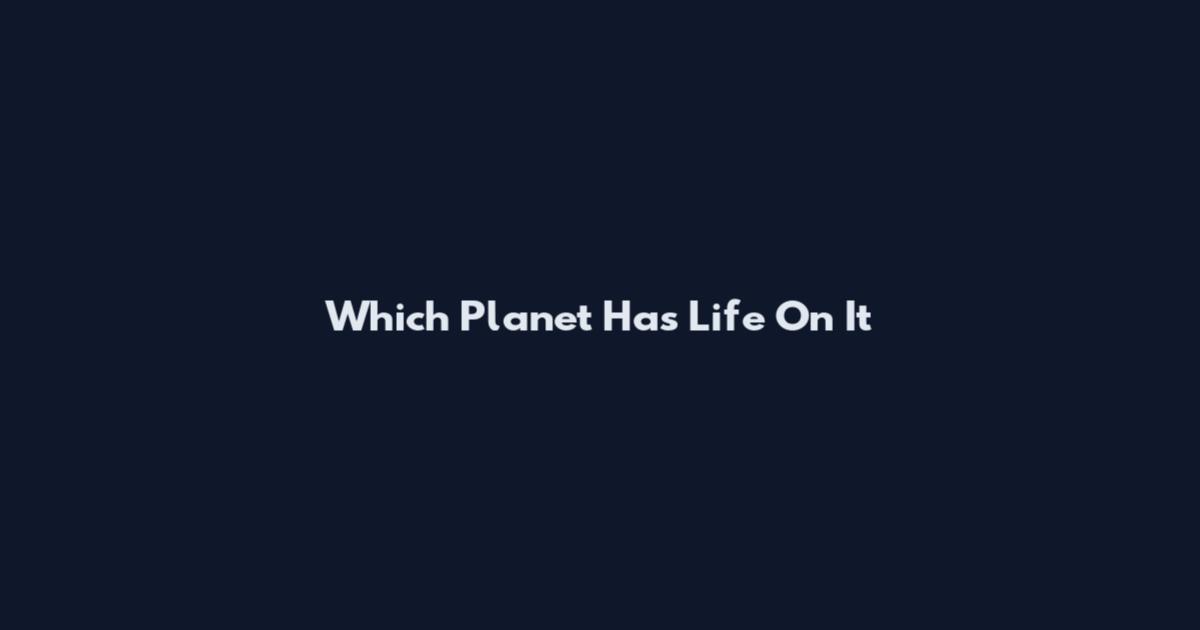 Which Planet Has Life On It