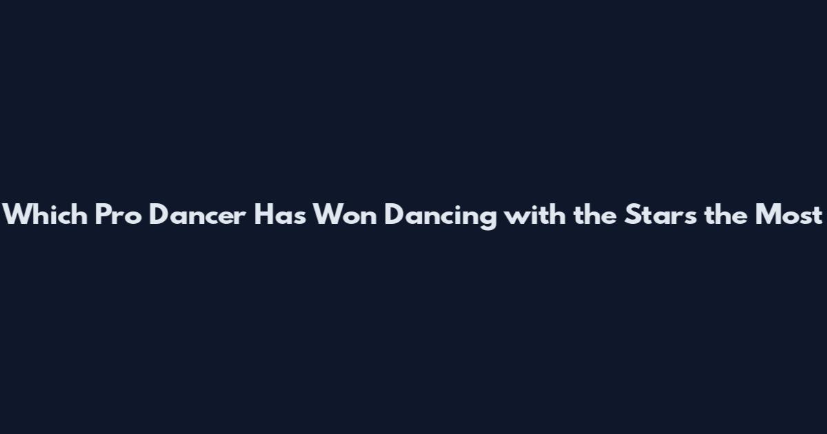 Which Pro Dancer Has Won Dancing with the Stars the Most