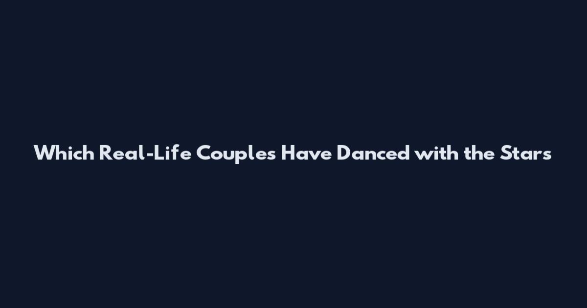 Which Real-Life Couples Have Danced with the Stars