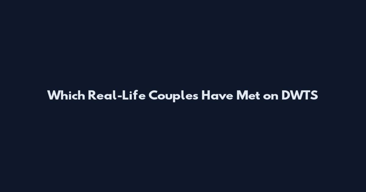 Which Real-Life Couples Have Met on DWTS