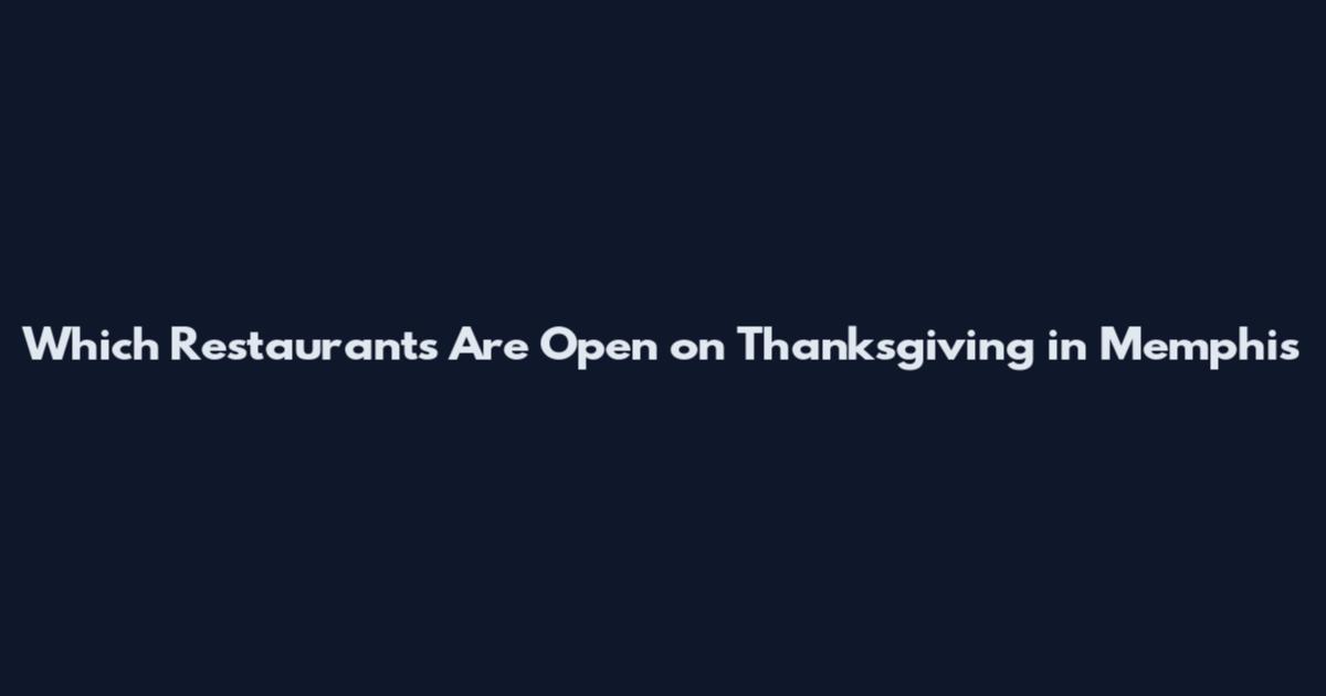 Which Restaurants Are Open on Thanksgiving in Memphis