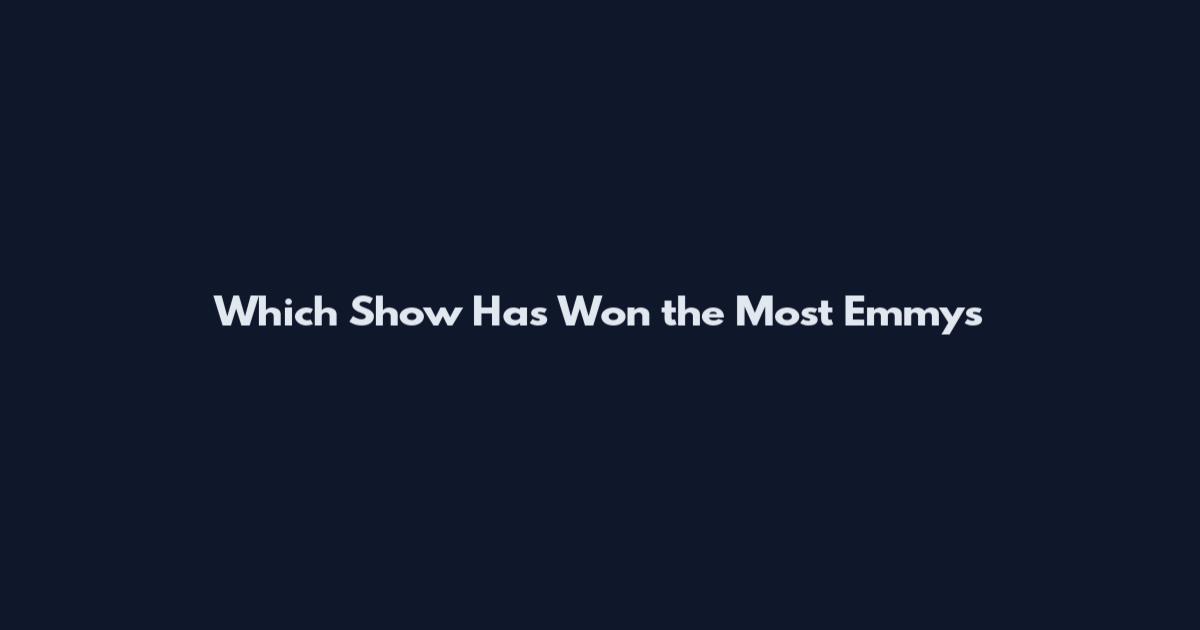 Which Show Has Won the Most Emmys