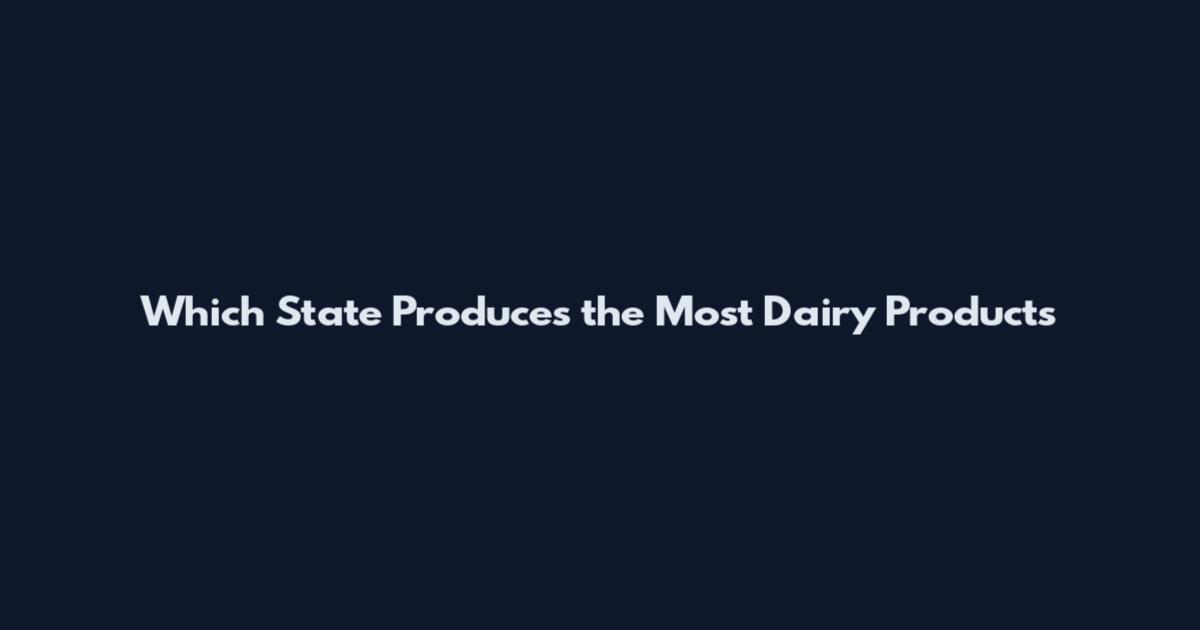 Which State Produces the Most Dairy Products