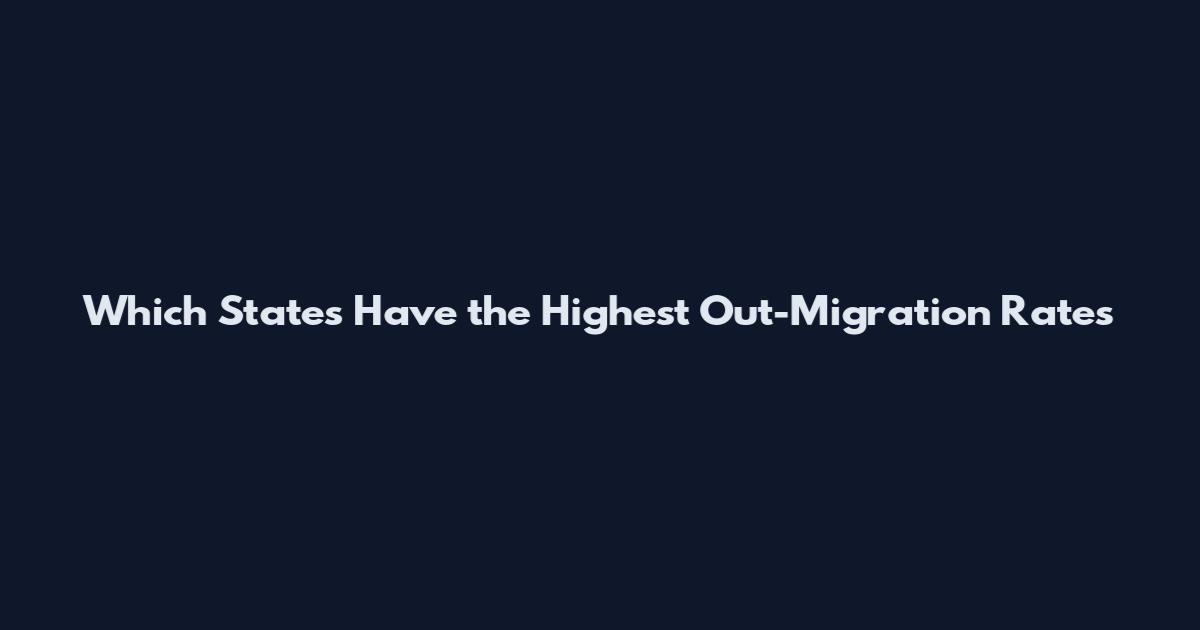 Which States Have the Highest Out-Migration Rates