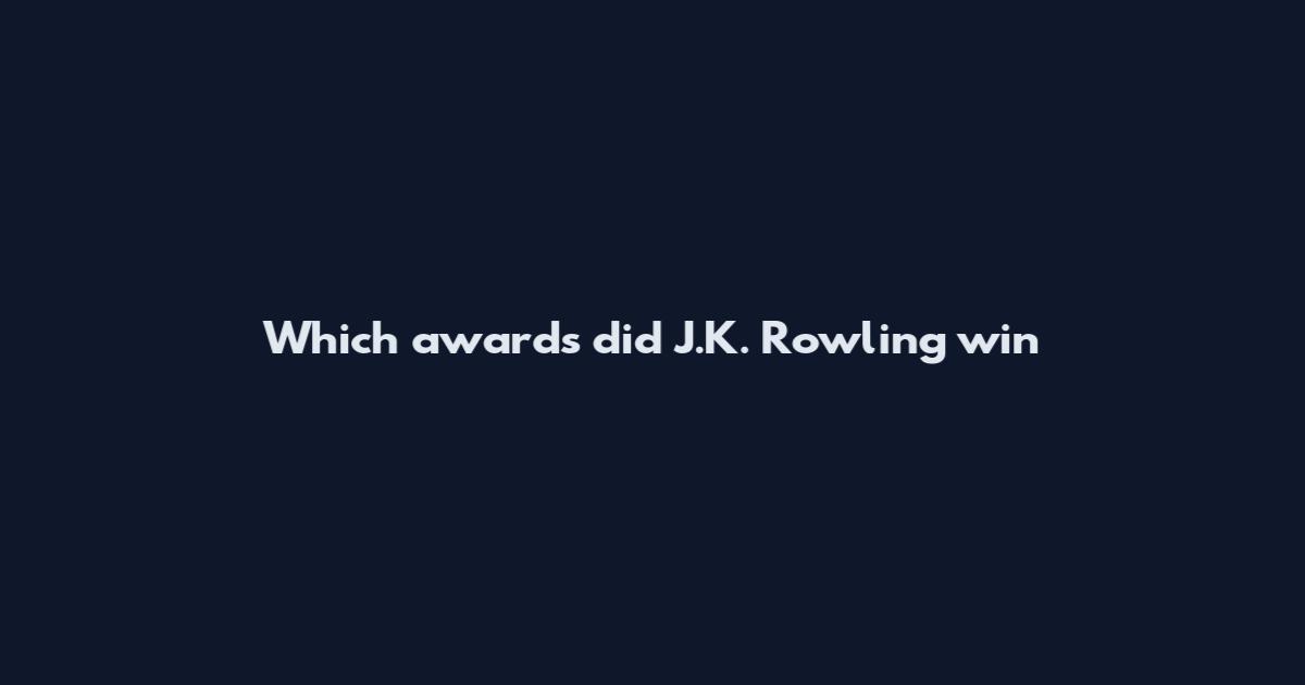 Which awards did J.K. Rowling win