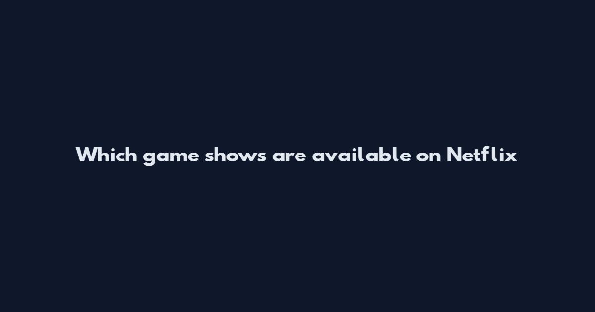 Which game shows are available on Netflix