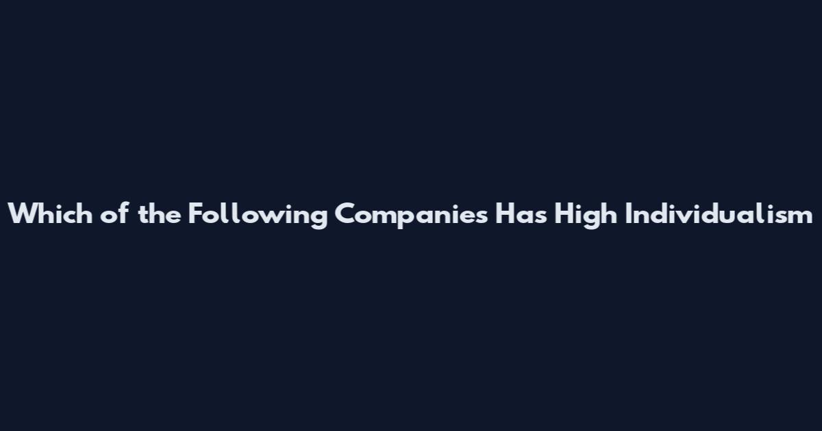 Which of the Following Companies Has High Individualism