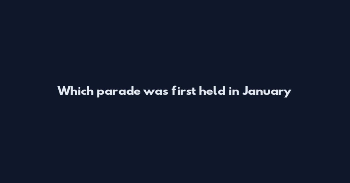 Which parade was first held in January