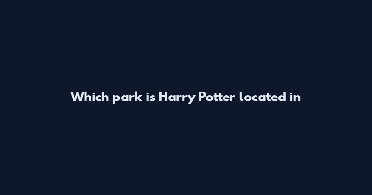 Which park is Harry Potter located in
