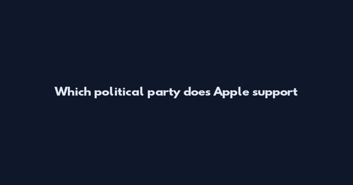 Which political party does Apple support