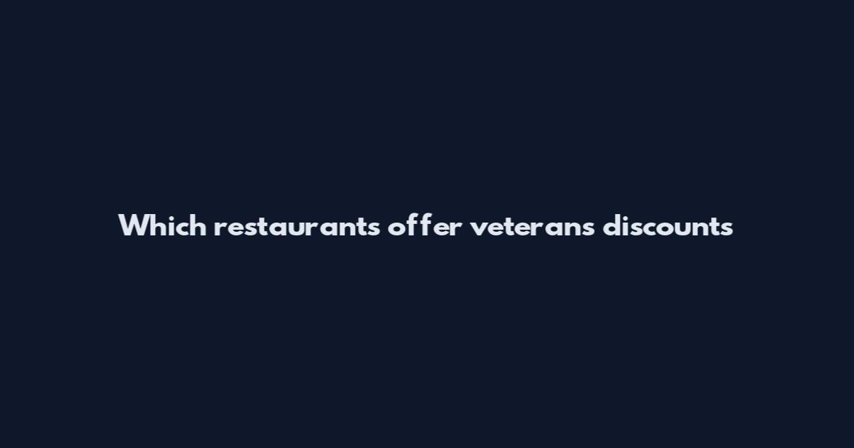 Which restaurants offer veterans discounts