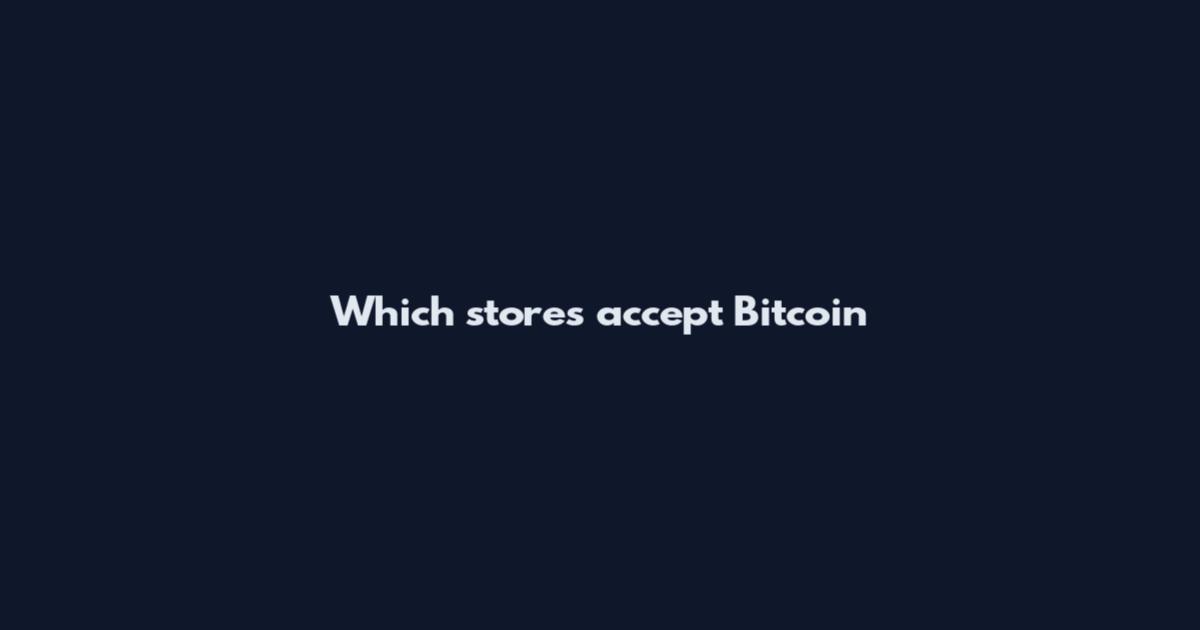 Which stores accept Bitcoin