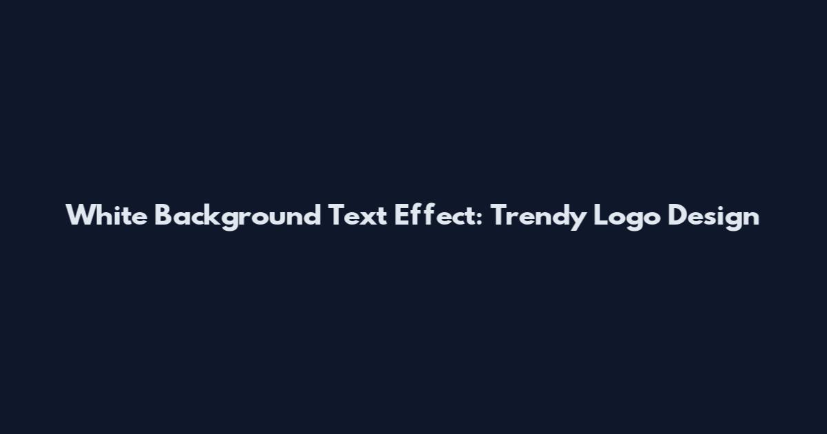 White Background Text Effect: Trendy Logo Design