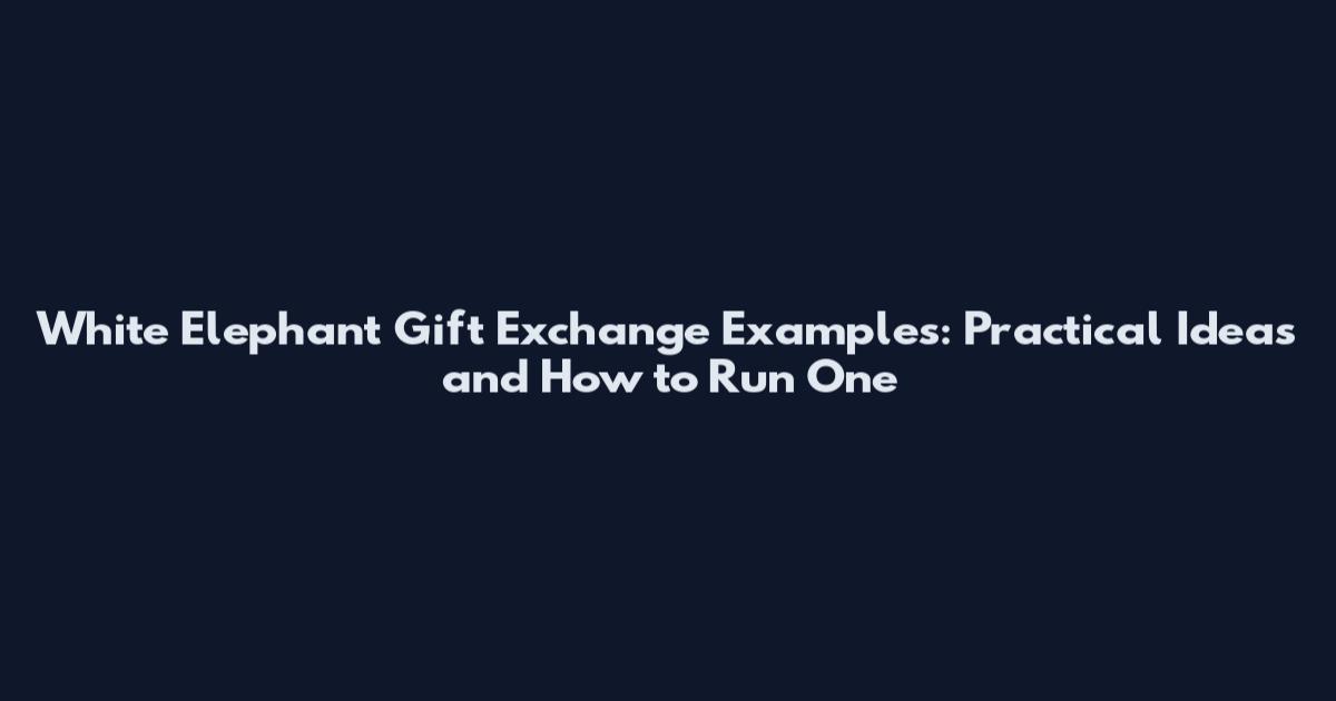 White Elephant Gift Exchange Examples: Practical Ideas and How to Run One