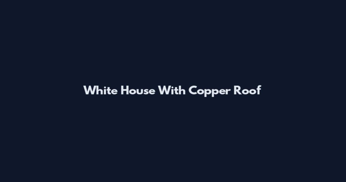 White House With Copper Roof