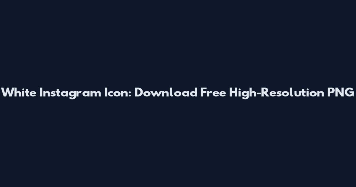 White Instagram Icon: Download Free High-Resolution PNG