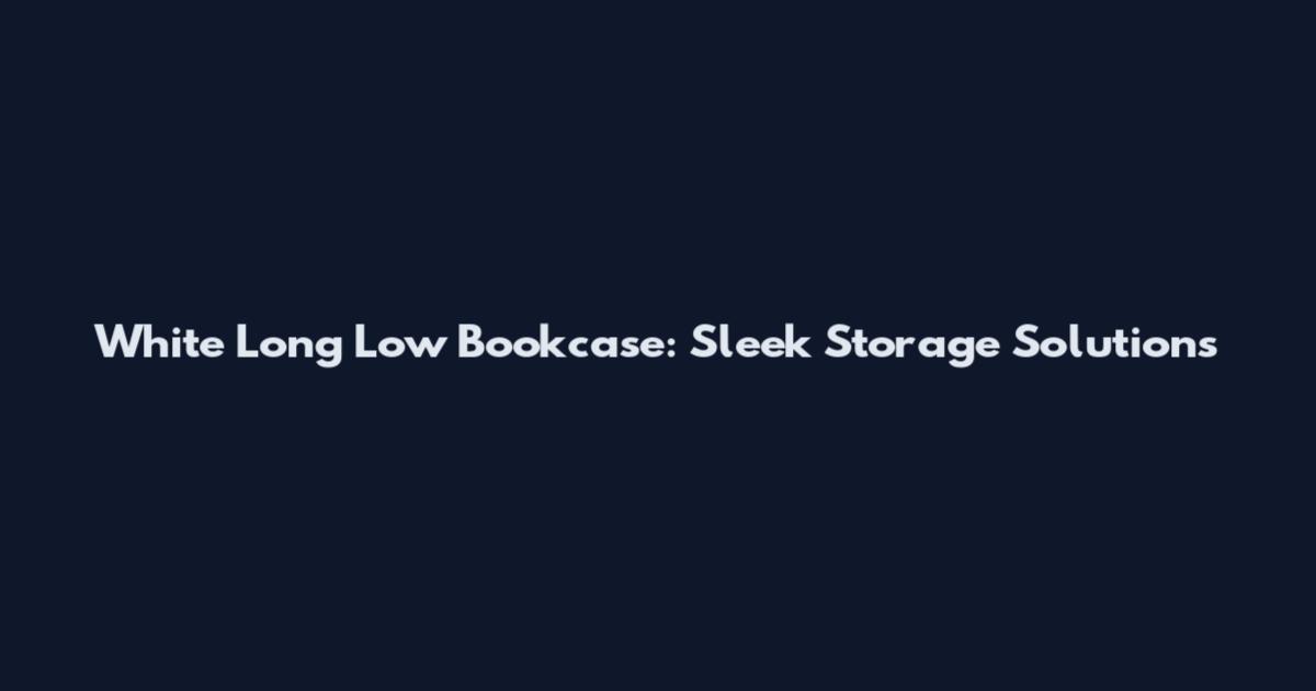 White Long Low Bookcase: Sleek Storage Solutions