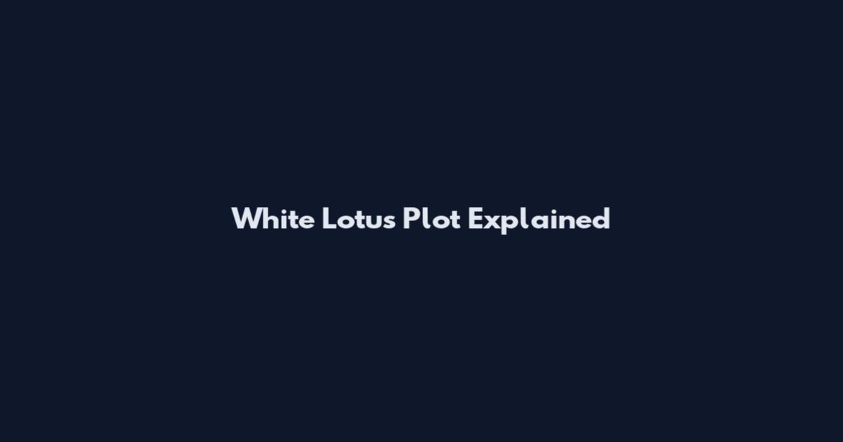 White Lotus Plot Explained