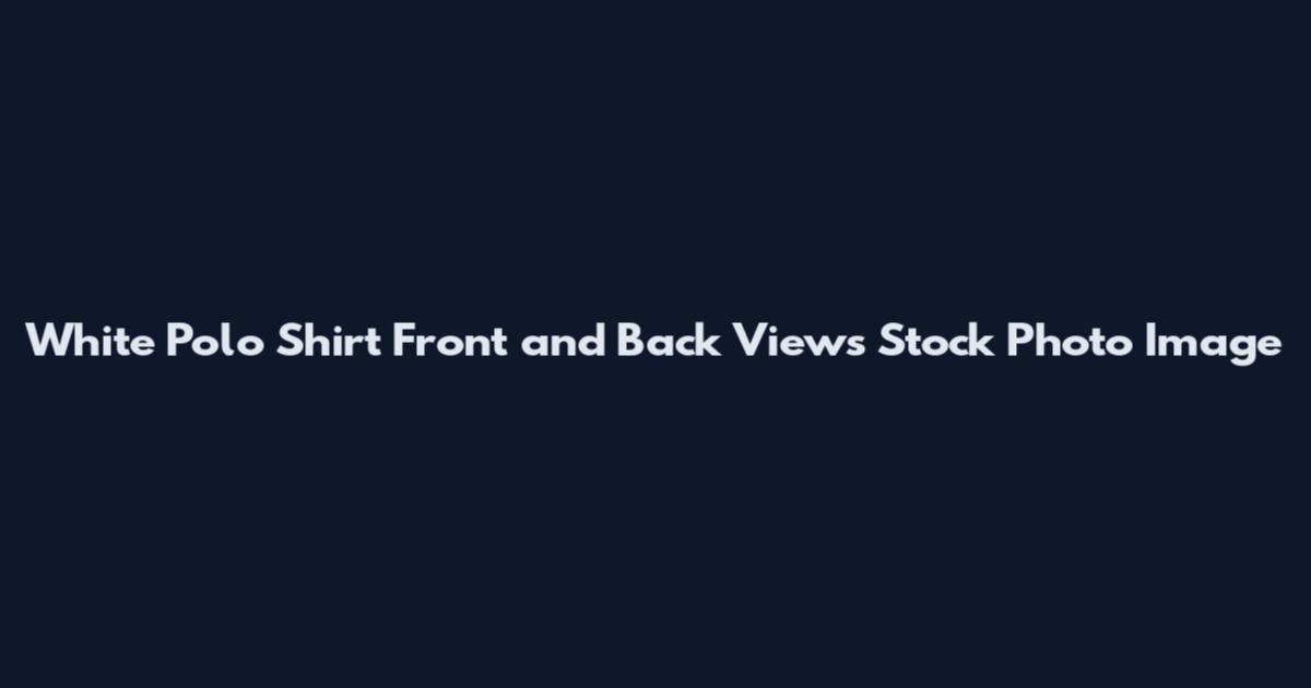 White Polo Shirt Front and Back Views Stock Photo Image