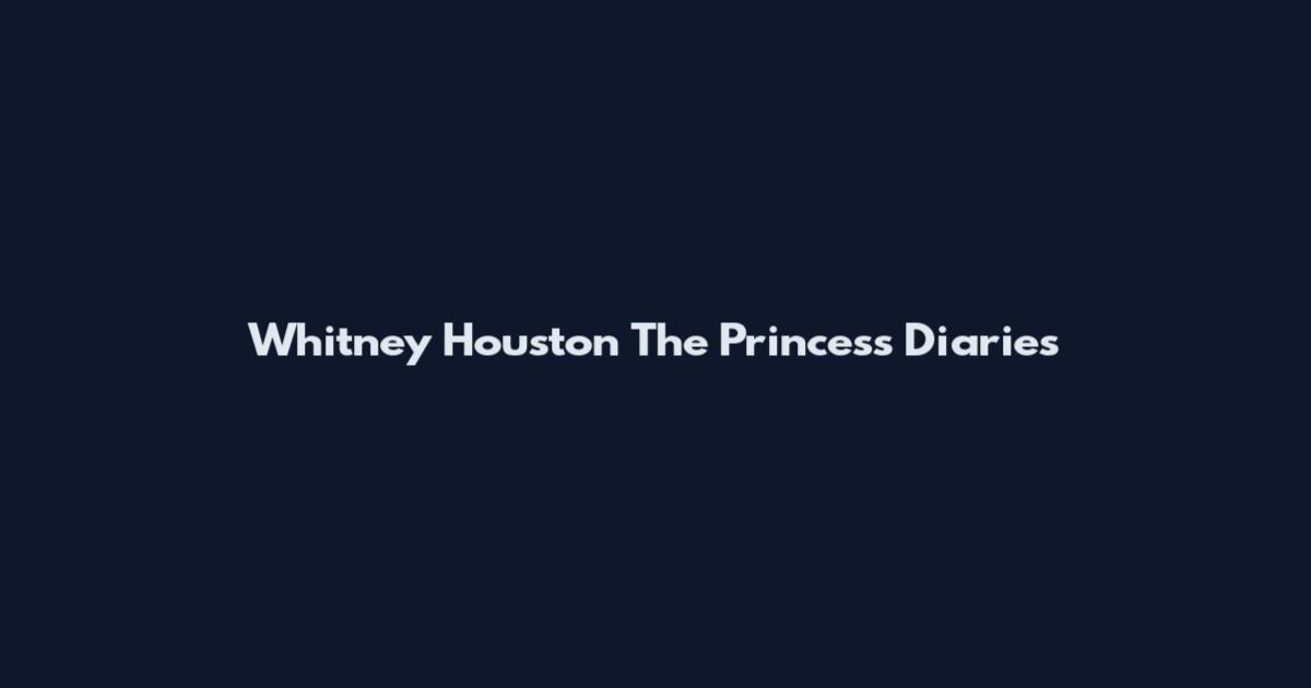 Whitney Houston The Princess Diaries