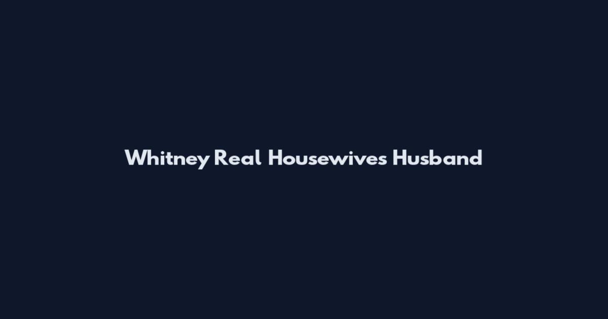 Whitney Real Housewives Husband