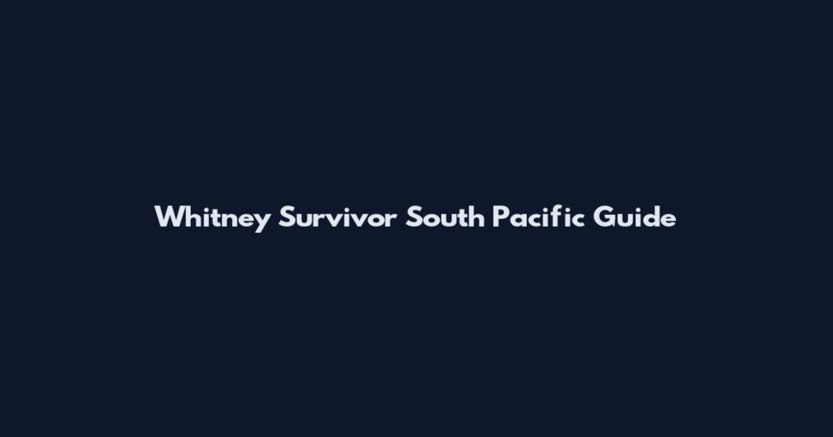 Whitney Survivor South Pacific Guide