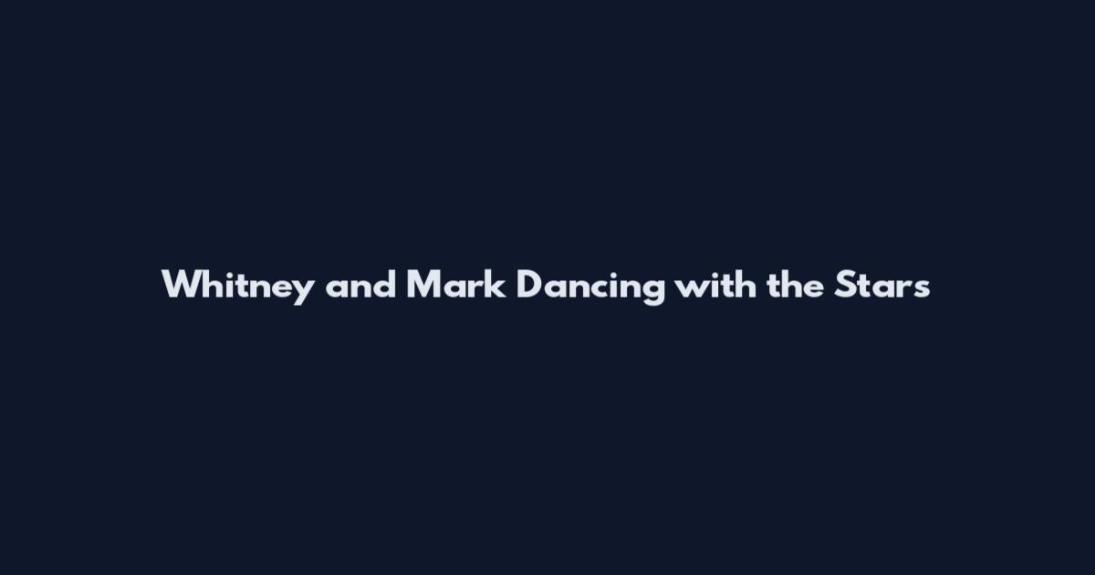 Whitney and Mark Dancing with the Stars