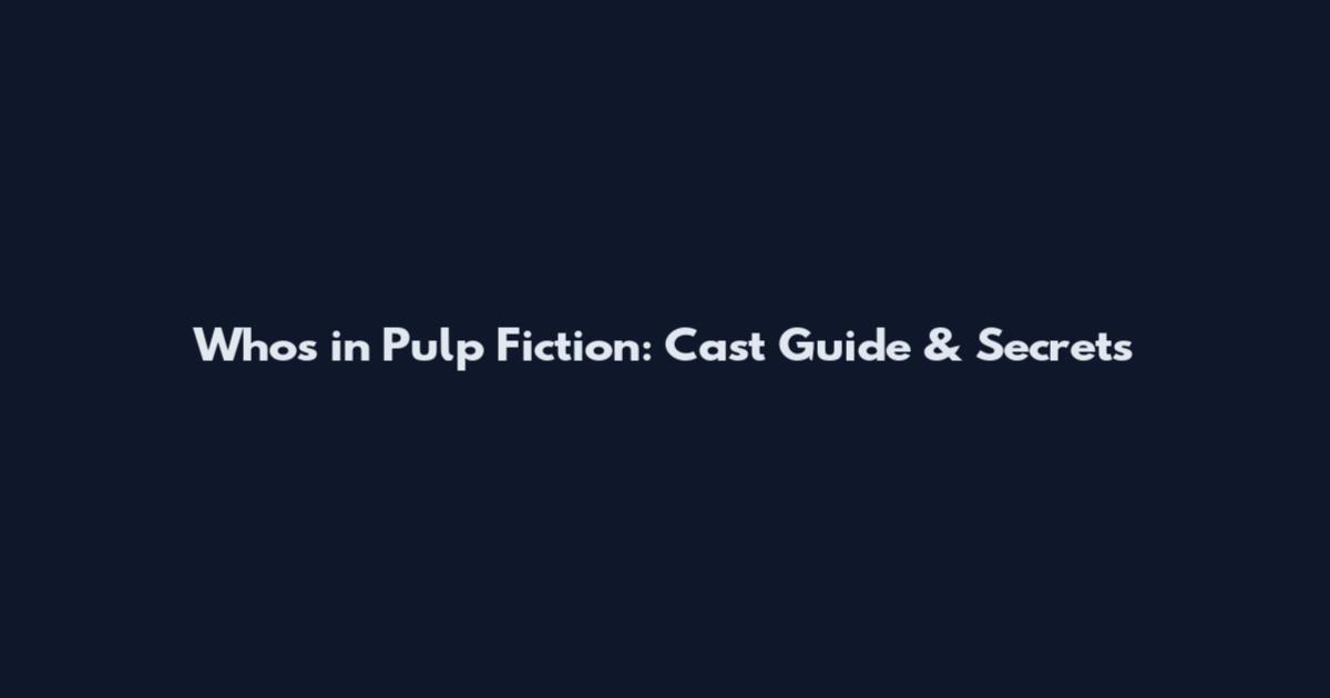 Who's in Pulp Fiction: Cast Guide & Secrets
