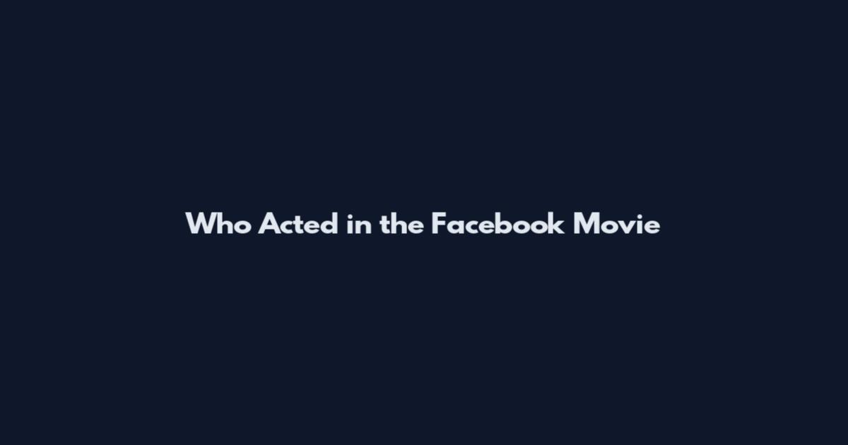 Who Acted in the Facebook Movie