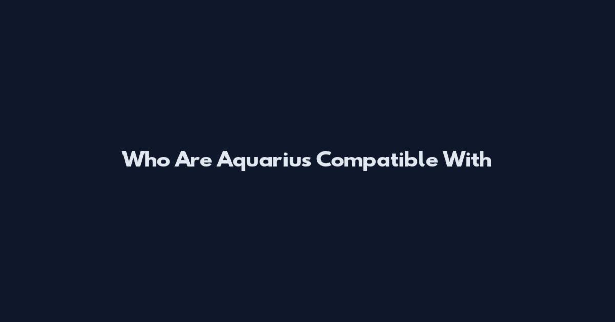 Who Are Aquarius Compatible With