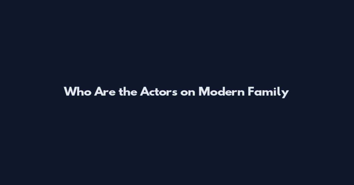 Who Are the Actors on Modern Family