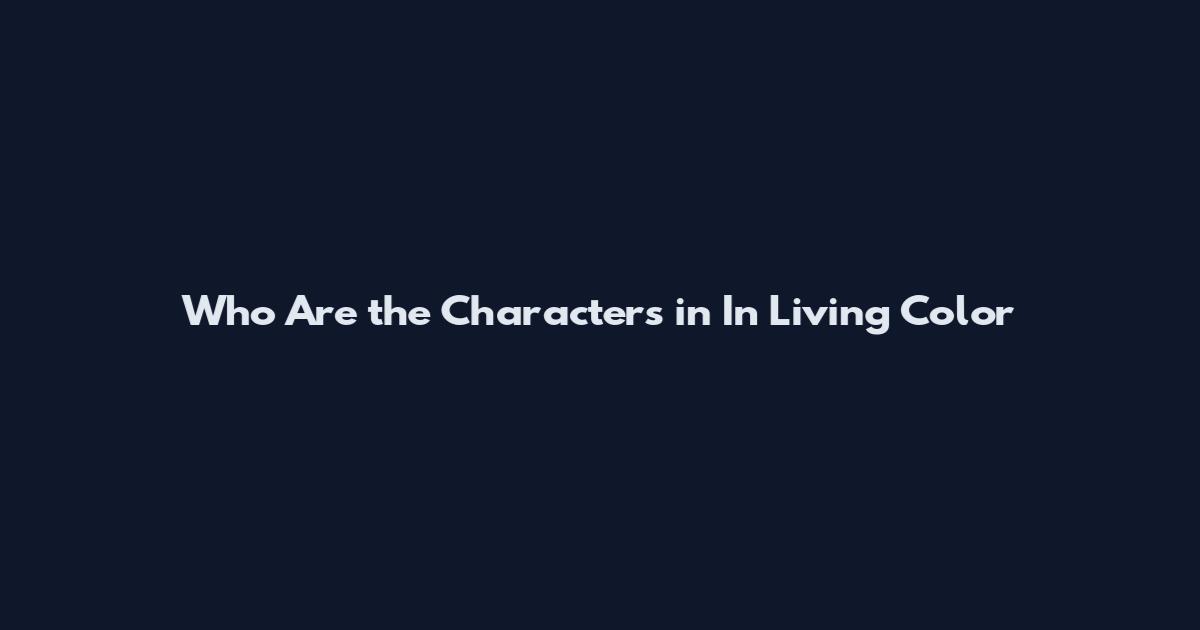 Who Are the Characters in In Living Color