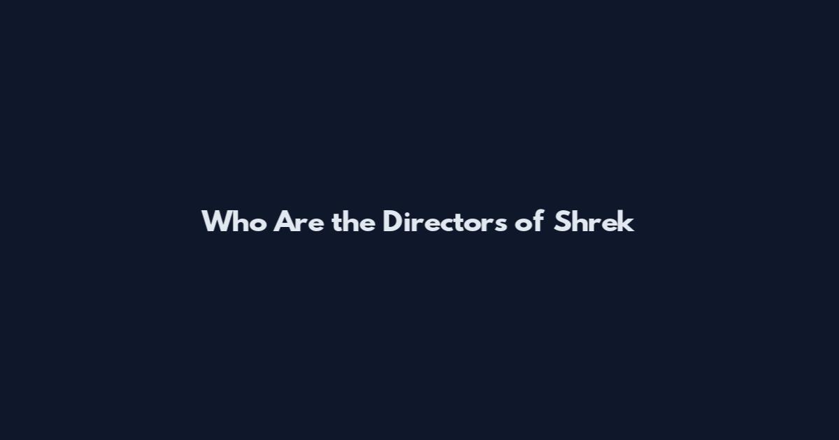 Who Are the Directors of Shrek