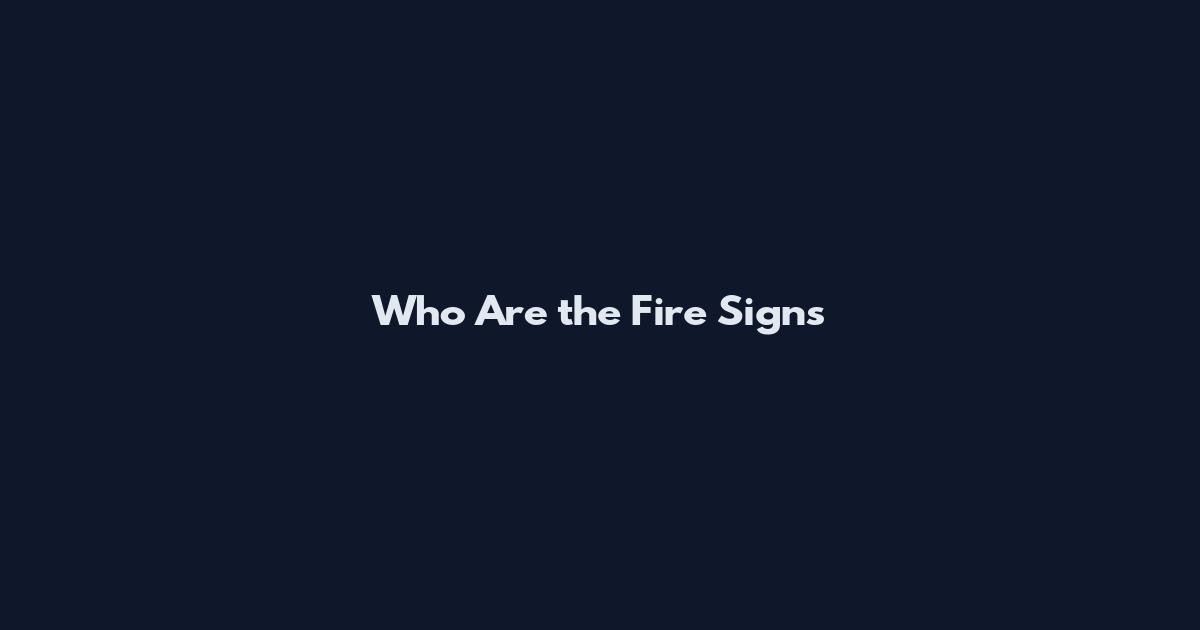 Who Are the Fire Signs