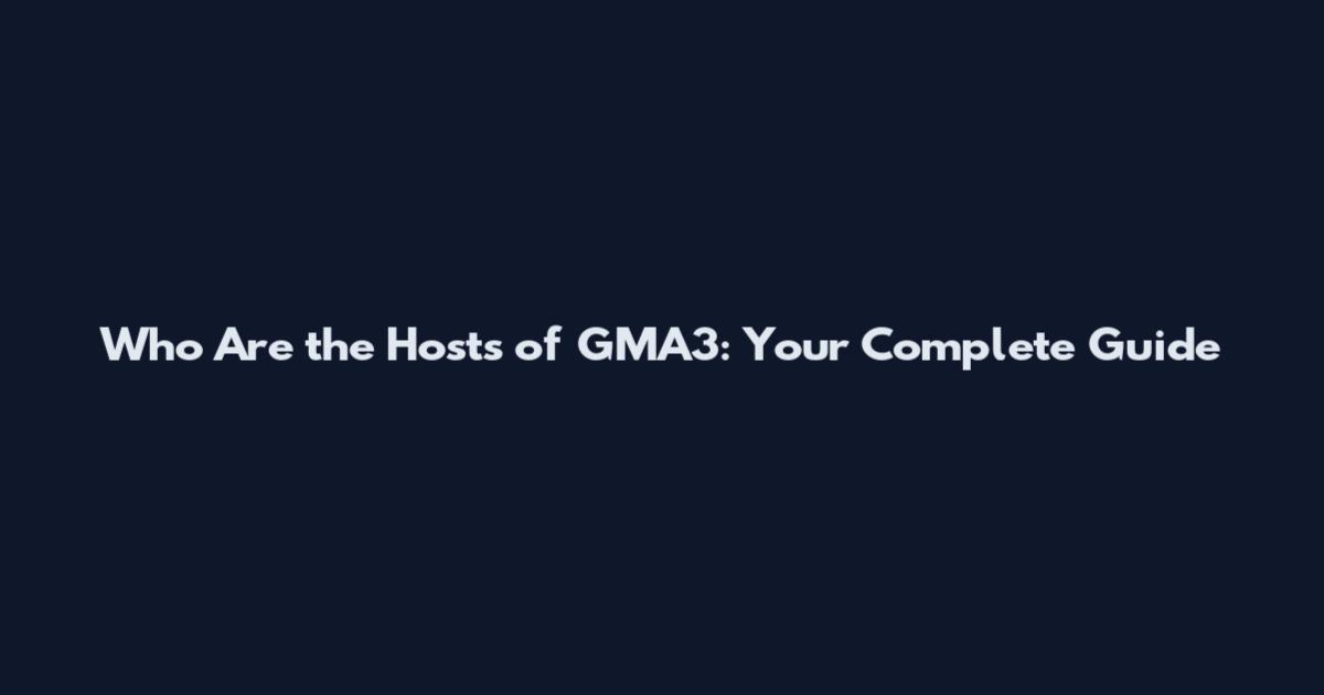 Who Are the Hosts of GMA3: Your Complete Guide