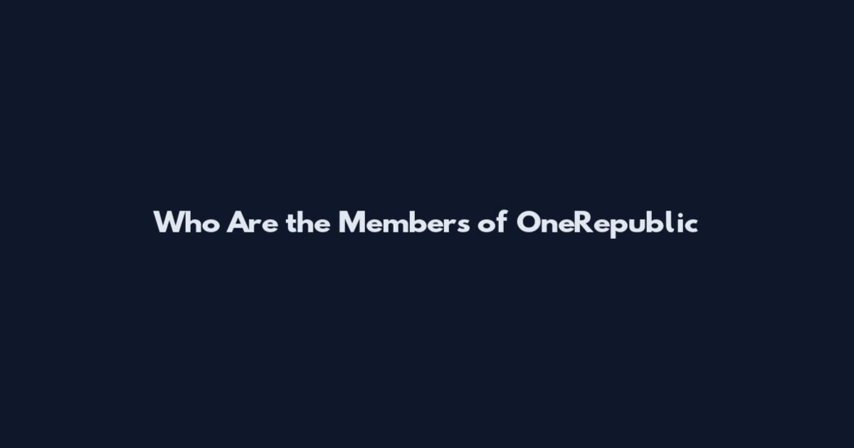 Who Are the Members of OneRepublic