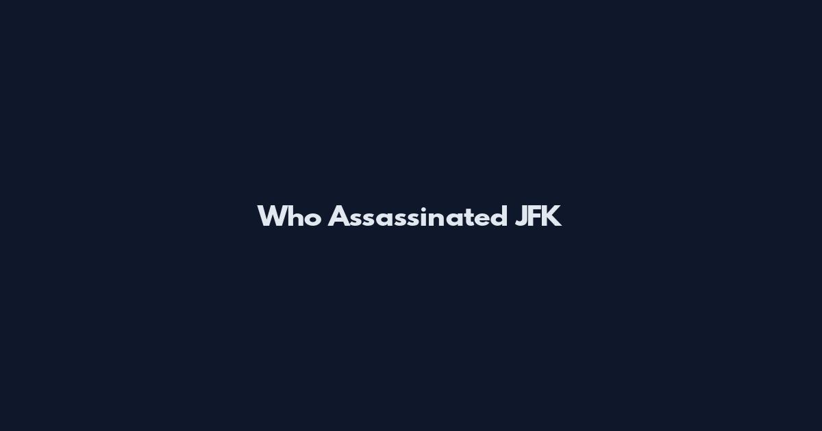 Who Assassinated JFK