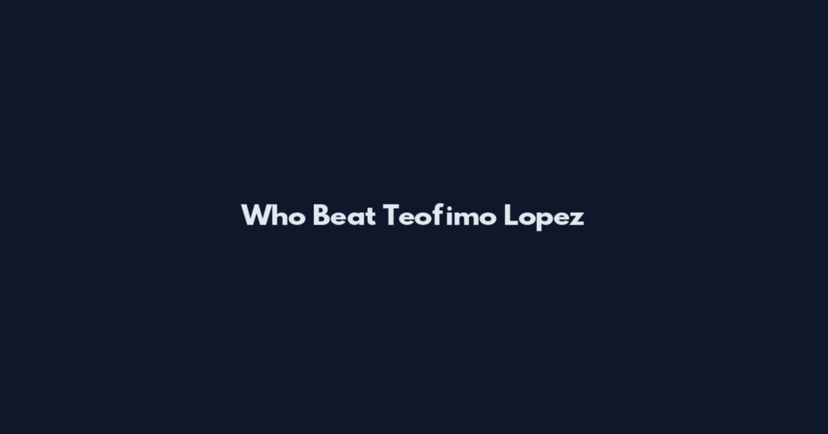 Who Beat Teofimo Lopez