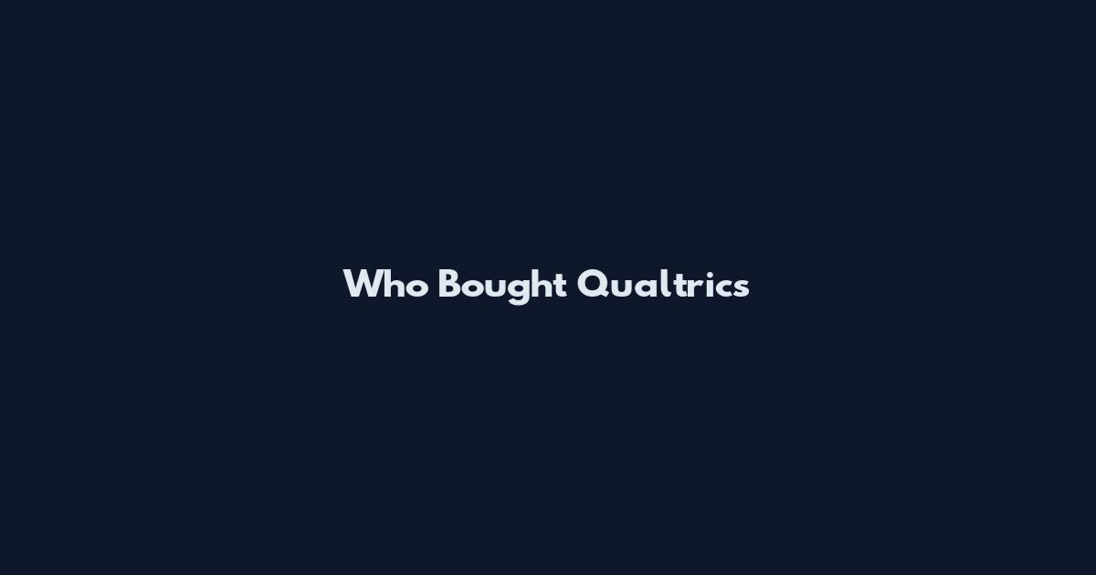 Who Bought Qualtrics