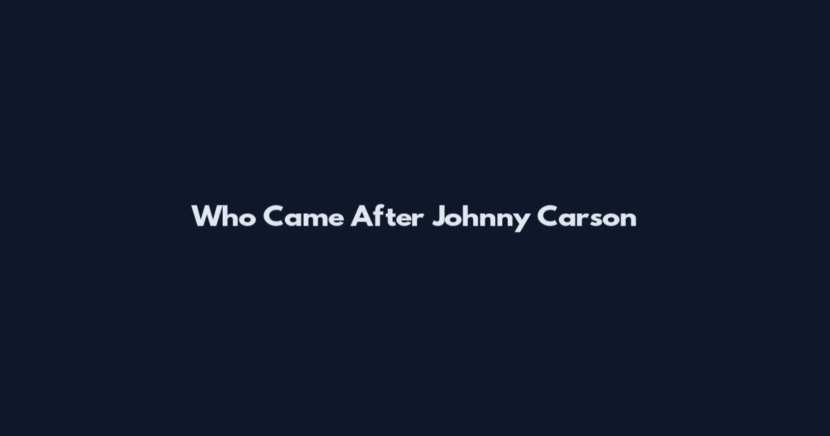 Who Came After Johnny Carson