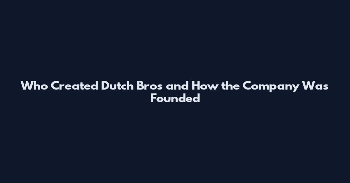 Who Created Dutch Bros and How the Company Was Founded