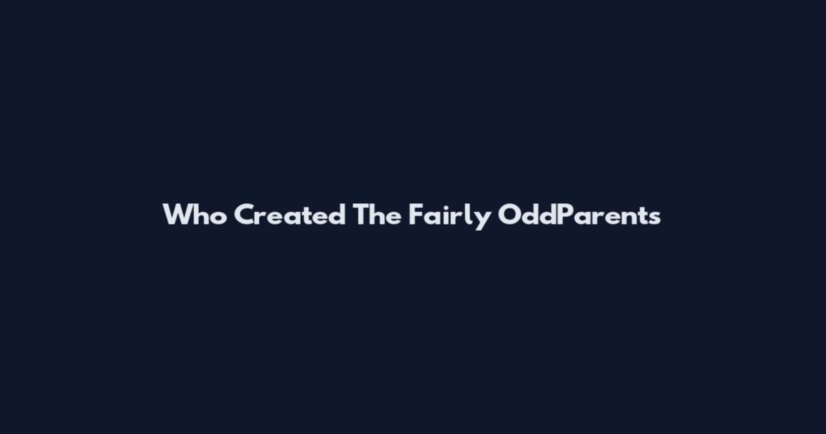 Who Created The Fairly OddParents
