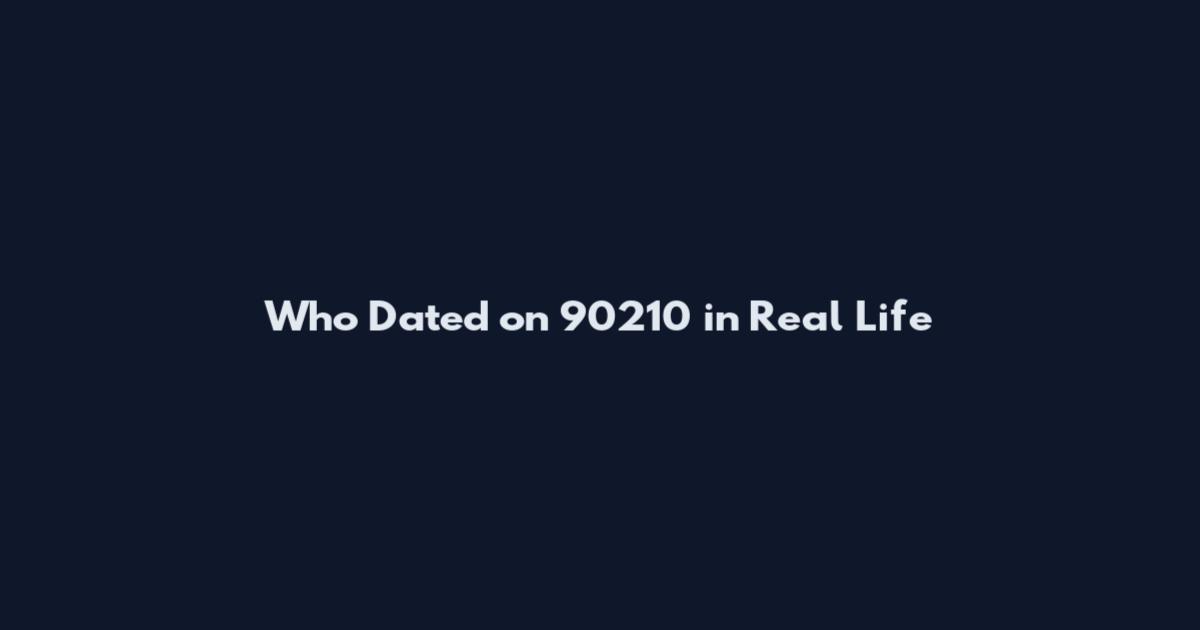 Who Dated on 90210 in Real Life