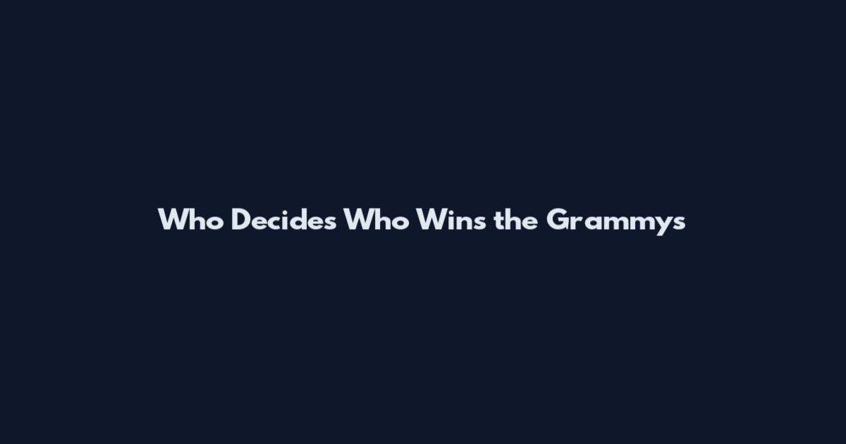 Who Decides Who Wins the Grammys