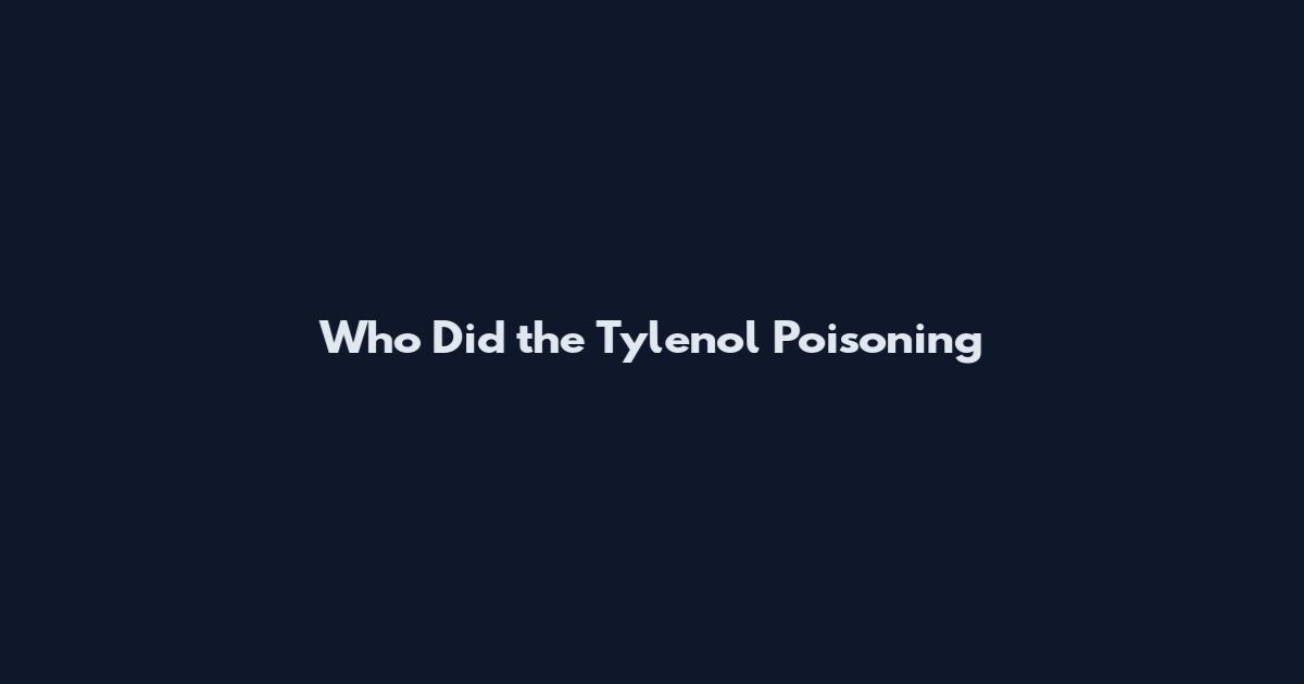 Who Did the Tylenol Poisoning
